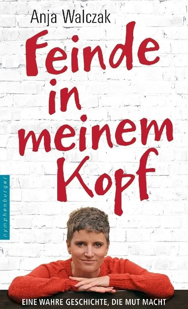 Anja Walczak: Feinde in meinem Kopf - eine wahre Geschichte, die Mut macht; nymphenburger Verlag; 240 Seiten; 20 Euro