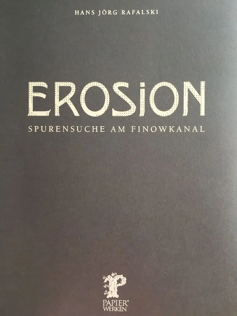 "Erosion. Spurensuche am Finowkanal" 48 S., 29 Euro, lim. Auflage.
