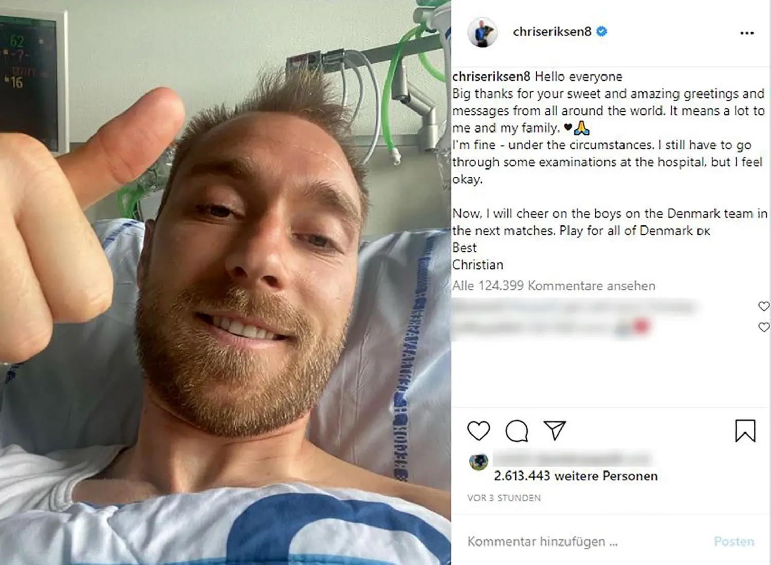 Dänemarks Fußball-Star Christian Eriksen hat sich zum ersten Mal seit seinem Zusammenbruch am Samstagabend auf Instagram an die Öffentlichkeit gewandt. Eriksen war am Samstagabend während des EM-Vorrundenspiels zwischen Dänemark und Finnland kurz vor dem Ende der ersten Halbzeit auf dem Rasen zusammengebrochen und wiederbelebt worden.