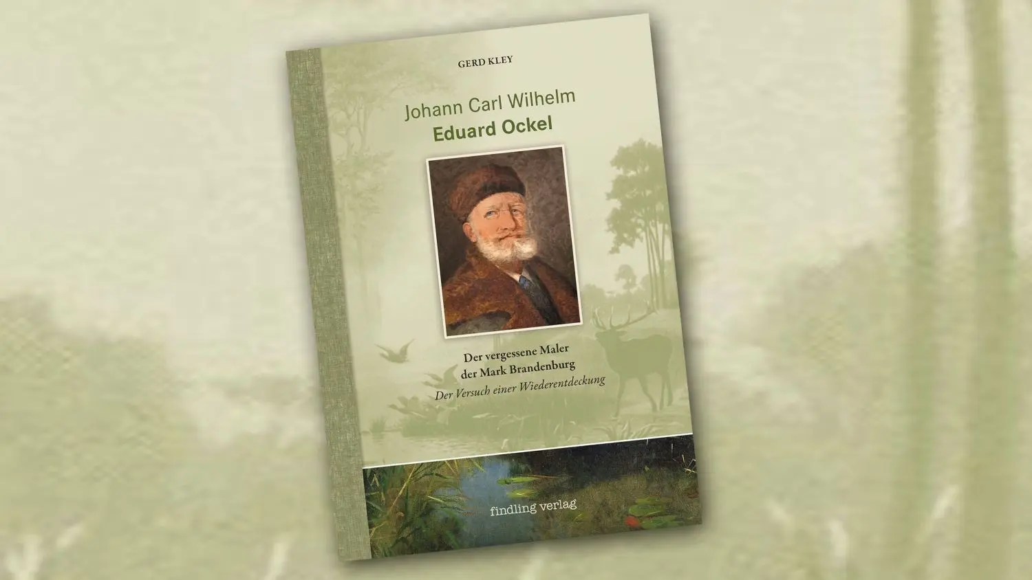 Gerd Kley: „Johann Carl Wilhelm Eduard Ockel – der vergessene Maler der Mark Brandenburg“, Findling Verlag, 75 Abbildungen, 96 Seiten, 15 Euro